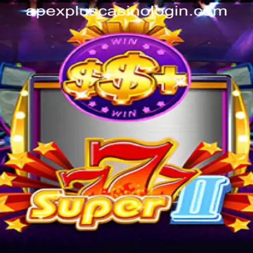 Experience the Thrill of Super777II at APEXPLUS CASINO LOGIN